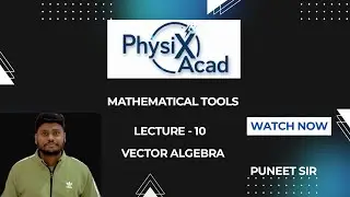 Mathematical Tools L-10 | Vector Algebra | Physics | JEE & NEET | Puneet Sir