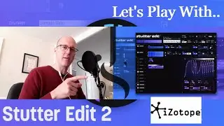 Izotope STUTTER EDIT 2 - Let's Play With... [REVIEW/FIRST LOOK] - James Spilling