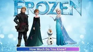 Frozen Fun Quiz: How Well Do You Know Your Favorite Characters from Frozen?