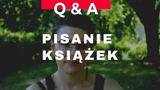 Pisanie książek ✒ Q&A ✒ Jak to wygląda z perspektywy pisarki?