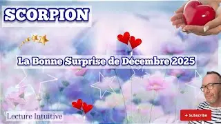 SCORPIO - The Good Surprise of DECEMBER 2025: Follow the guide, things are simpler