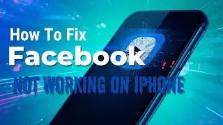 How To Fix Facebook Not Working On iPhone