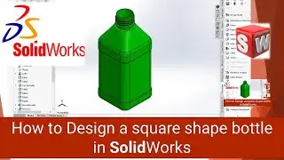 How to Design a square shape bottle in SolidWorks