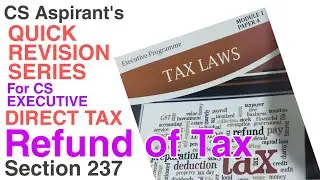 Direct Tax | Refund of Tax | CS Executive Quick Revision Series | All Sections | Tax Law Series