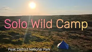 My First Successful Solo Wild Camp | Kinder Scout via Grindsbrook Clough