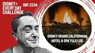 Disney Grand Californian Hotel & Spa Yule Log - day 2234 - Disney+ Every Day Challenge