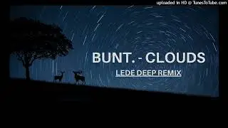 BUNT. - Clouds (Remix)