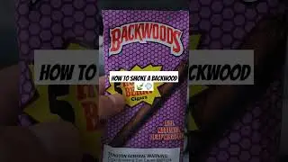 How to smoke a Backwood 🍃💨
