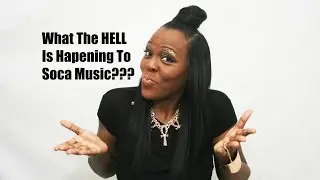 OMG What The Hell Is Happening To Soca?? Talk To Me Please!!!!! | Babbzy Media