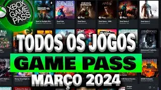 TODOS os JOGOS do XBOX GAME PASS ULTIMATE em MARÇO - Catálogo Completo 2024!!