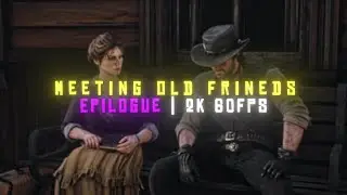 Meeting Old Friends In Epilogue (2k 60FPS)