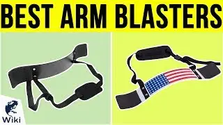 10 Best Arm Blasters 2019