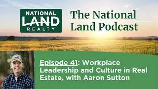 Workplace Leadership and Office Culture in Real Estate, with Aaron Sutton