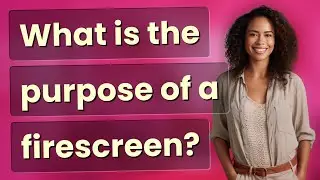 What is the purpose of a firescreen?