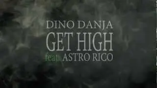Dino Danja - Get High ft. Astro Rico