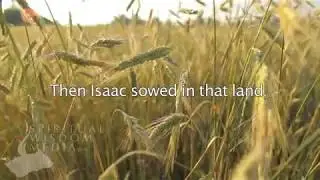 Genesis 26:12 - Then Isaac sowed in that land, and received in the same year an hundredfold