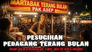 KISAH NYATA PESUGIHAN PEDAGANG MARTABAK TERANG BULAN PAK ASEP DI SUBANG