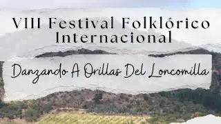 VIII Festival Internacional de Folklore Danzando a Orillas del Loncomilla 