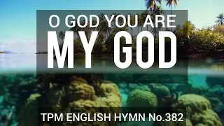O God You are my God|TPM English Song No 382|👇 Lyrics