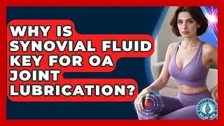 Why Is Synovial Fluid Key For OA Joint Lubrication? - Osteoarthritis Relief Hub