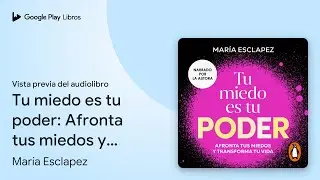 Tu miedo es tu poder: Afronta tus miedos y&hellip; de Mar&iacute;a Esclapez &middot; Vista previa del audiolibro