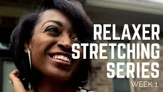 How To Stretch Your Relaxer (Series) | Week 1