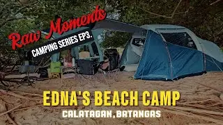 Raw Moments: Camping Series EP.3 |  Edna's | Calatagan, Batangas | Arpenaz 4.1 Fresh and Black