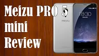 Meizu Pro 5 Mini Review| Features And Specifications | 16Mp Camera