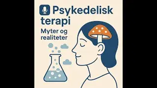 Psykedelisk Terapi x Best med gjest 1 Myter og realiteter