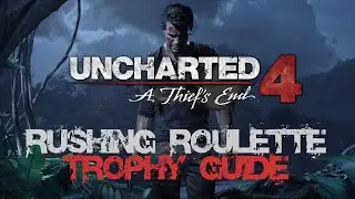 Uncharted 4: A Thief's End - Rushing Roulette Trophy Guide