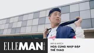[ELLEMan Mix & Match] Gợi &Yacute; Trang Phục Mang Phong C&aacute;ch Thể Thao | ELLEMan Vietnam