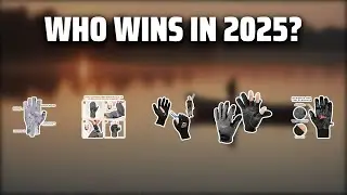The Top 5 Best Fishing Gloves in 2025 - Must Watch Before Buying!