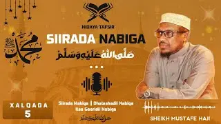 Siirada Nabiga Xalqada 5aad || Sheekh Mustafe || Dhibaatadii Logu Hayay Asxaaptii Nabiga Scw.