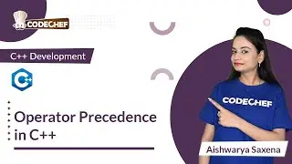 Operator Precedence in C++ | Learn C++ for Project Building | CodeChef Learn Series