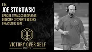 Victory Over Self Radio E14 || Joe Stokowski, Grayson HS (GA), STC and Director of Sports Science