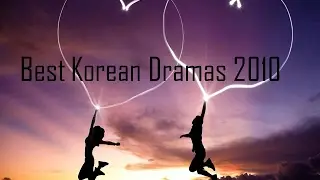Top 12 Best Korean Dramas 2010