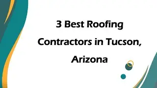 3 Best Roofing Contractors in Tucson, Arizona | Roofing Services