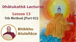 13. Dhatukatha Lectures Lesson - 13 - Niddesa - 5th Method - Part 02 #abhidhamma #dhatukatha