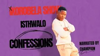 IKOROBELA SHOW S5 EP72 “ISITHWALO”