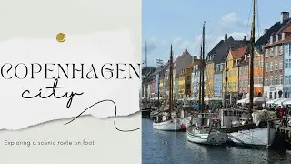 Exploring Copenhagen:A Scenic City Walk|