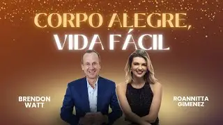 Corpo Alegre, Vida F&aacute;cil - com Roannitta Gimenez e Brendon Watt