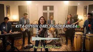 KITA DIPILIH DARI SGALA BANGSA | RE-ARRANGEMENT POP JAZZ GOSPEL BY Worship Tune