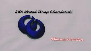 How to wrap Chandabali // silk Thread Earring// Jhumka wrapping Techniques // Aparna Creation