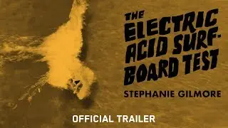 The Electric Acid Surboard Test: Stephanie Gilmore - Official Trailer[4K]