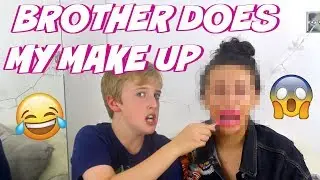 MY 13 YEAR OLD BROTHER DOES MY MAKE UP
