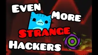 Even More Strange Hackers! | Exposing Hackers #37 (GEOMETRY DASH 2.11)