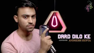 Dard Dilo Ke | Cover By Avdhesh Gupta | Mohd. Irfan | Sameer Anjaan | The Xposé (2014)