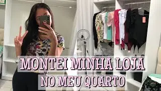 MONTEI MINHA LOJA DE ROUPA NO MEU QUARTO