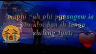 tang ba ga log u khun baduk ph ih noh shi teg lyn ti ia ga 💔💔 khasi