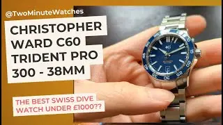 CHRISTOPHER WARD C60 Trident Pro 300 38mm - The Best Swiss Dive Watch under &pound;1000??